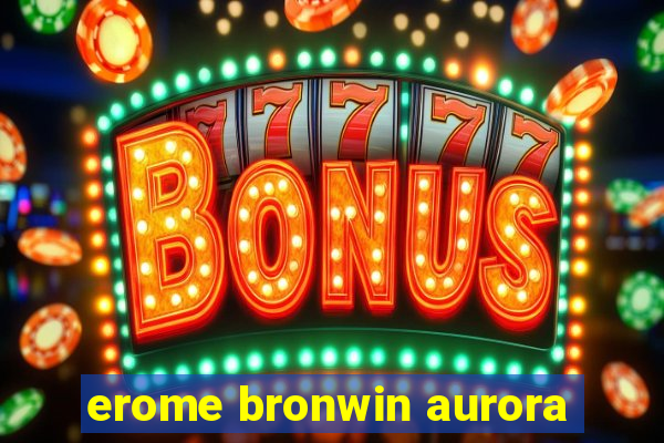 erome bronwin aurora